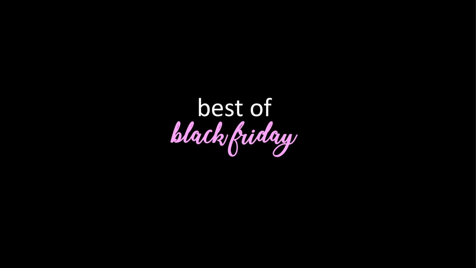 the best of black friday sales + my picks